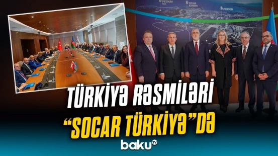 Türkiyə rəsmiləri "SOCAR Türkiyə"nin Aliağa rayonundakı müəssisələrini ziyarət ediblər