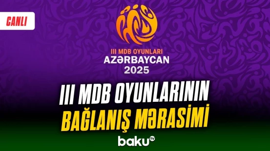 Gəncədə III MDB Oyunlarının bağlanış mərasimi keçirilir - CANLI
