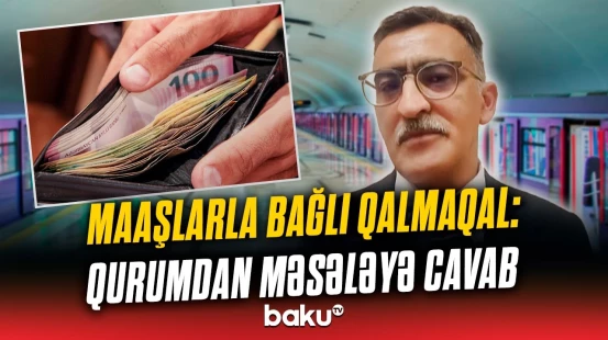 Maaş artımlarının verilməməsi iddialarına “Bakı Metropoliteni”ndən reaksiya