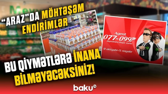 “Araz”da qiymətlərə ikiqat zərbə | Bu fürsəti qaçırmaq istəmirsinizsə...