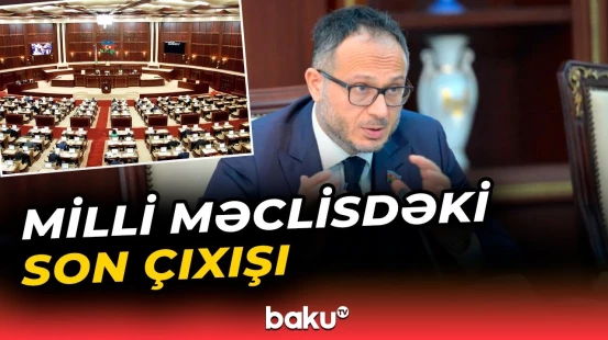 Millət vəkili Milli Məclisdən getmə səbəbini açıqladı