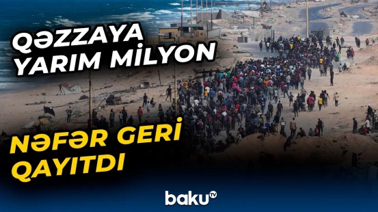 Atəşkəsdən sonra yarım milyondan çox insan Qəzzaya qayıdıb