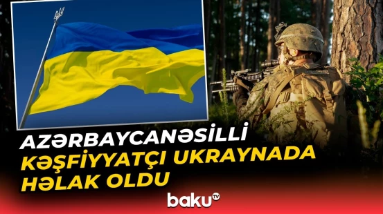 Rusiya-Ukrayna münaqişəsində azərbaycanəsilli şəxs həlak olub