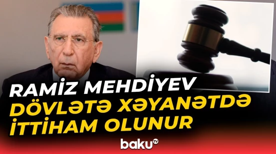 Ramiz Mehdiyev barəsində ev dustaqlığı qətimkan tədbiri seçilib
