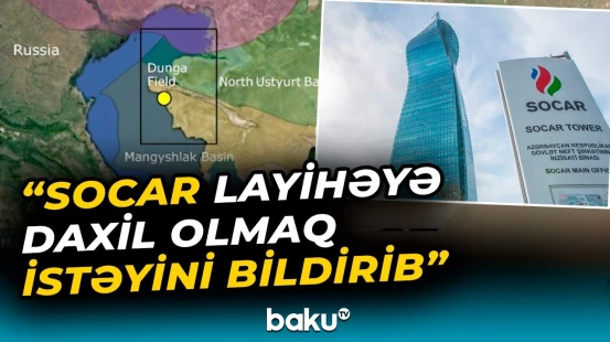 Azərbaycan "Dunqa" yatağının işlənməsi layihəsində iştirak edəcək?