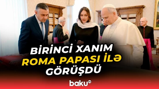Mehriban Əliyeva Roma Papası XIV Leonu Azərbaycana səfərə dəvət etdi