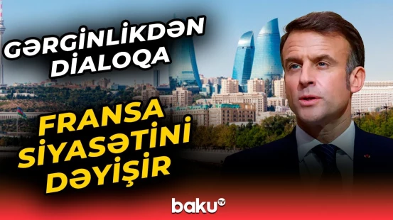 Paris-Bakı münasibətləri bərpa olunur | Yeni mərhələ başlayır