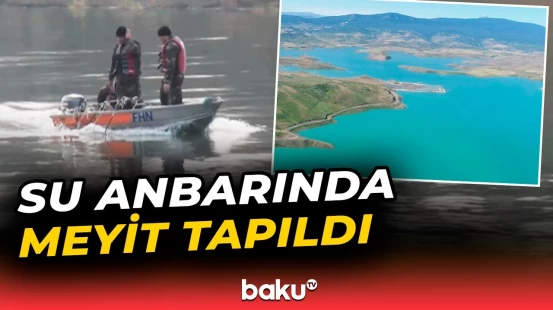 "Taxtakörpü" su anbarında batan şəxsin meyiti çıxarıldı