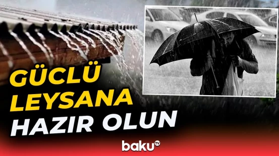 Hava yenidən dəyişir | Leysan yağacaq, dolu düşəcək