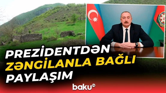 İlham Əliyev Zəngilanın işğaldan azad edilməsinin ildönümü ilə bağlı paylaşım etdi