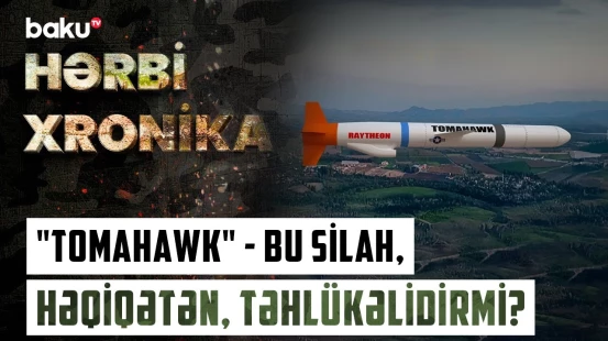 "Tomahawk" raketlərinin 2500 km-ə zərbə endirməsi realdırmı? | HƏRBİ XRONİKA