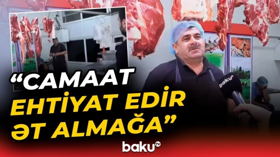 Ət bazarlarında ən son vəziyyət necədir?