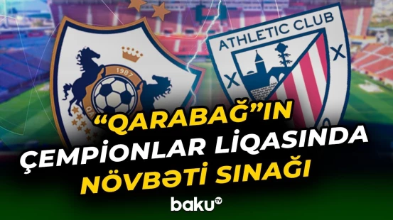 UEFA Çempionlar Liqası | “Qarabağ” “Atletik Bilbao”ya qarşı