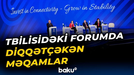 Tbilisidə 5-ci İpək Yolu Beynəlxalq Forumu işə başladı | Əməkdaşımızdan məlumatlar