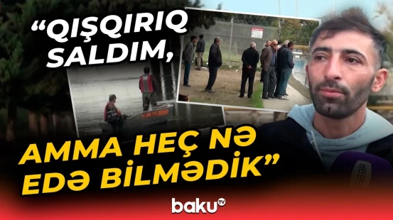“Bəxtiyar sürüşüb getdi...” | Şahid bədbəxt hadisəni anbaan danışdı