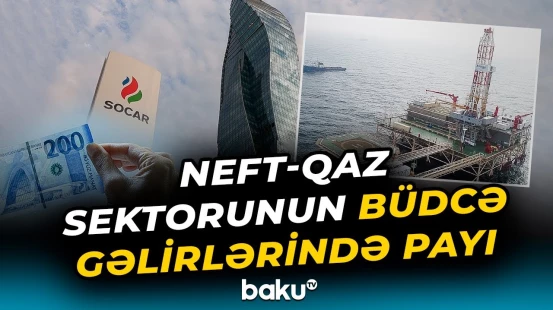 Dövlət büdcəsinə neft-qaz sektoru üzrə daxilolmalar nə qədər artıb?