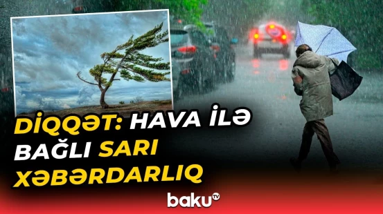Bu bölgələrdə güclü külək və yağış gözlənilir | Hava haqqında məlumat