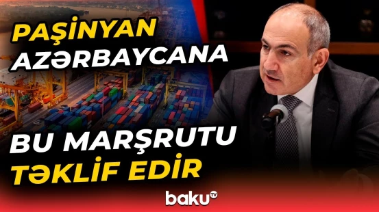“İlk dəfədir belə olur” | Paşinyan Azərbaycanla sərhəddən və təklif etdiyi marşrutdan danışdı