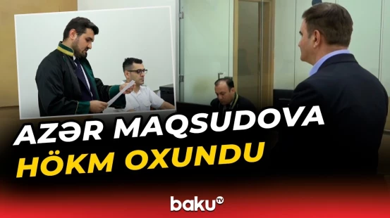 Türkiyəli alimin ölümünə səbəb olan Azər Maqsudovla bağlı məhkəmə qərarı
