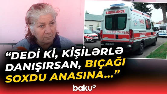 “Atası dedi ki, fikir vermə” | 17 yaşlı oğlan anasını amansızlıqla öldürdü?