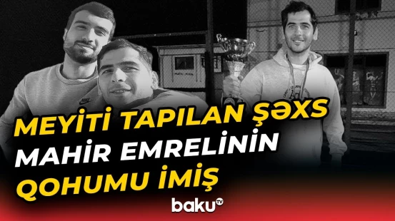Zaqatalada dəhşətli hadisə | Mahir Emrelinin dayısı oğlunun meyiti necə tapıldı?