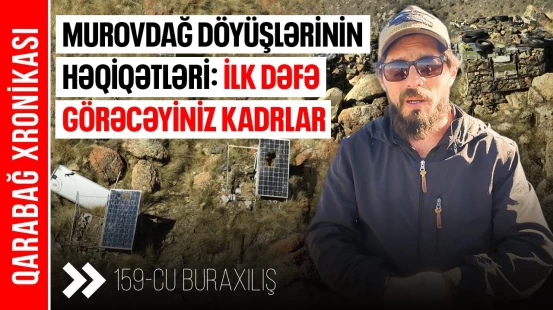 PUA-larla yox, atlarla azad edilən Murovdağ | Bunları ilk dəfə eşidəcəksiniz - QARABAĞ XRONİKASI