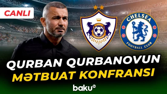 “Qarabağ” - “Çelsi” oyunundan öncə Qurban Qurbanovun mətbuat konfransı - CANLI