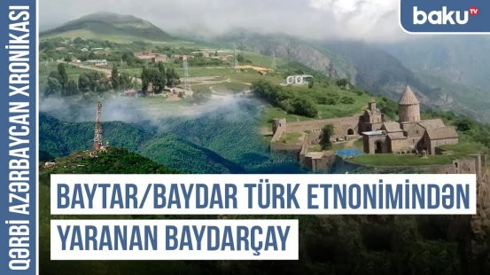 Bayburd, Bəydağ, Baydarçay - türk tarixinin izi | QƏRBİ AZƏRBAYCAN XRONİKASI