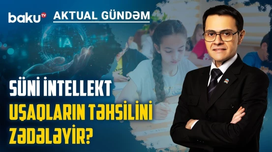 Gələcəyin məktəbi fiziki məkan olacaq, yoxsa rəqəmsal platforma? | AKTUAL GÜNDƏM