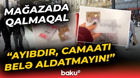 Müştəri məşhur mağazada özündən çıxdı | "Xanım videonu qəsdən elə çəkib ki..."
