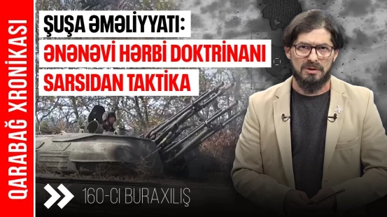 Nə ağır artilleriya, nə tank: Ermənilərin “alınmaz qala” xülyası necə puç oldu? | QARABAĞ XRONİKASI