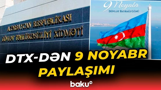 DTX Dövlət Bayrağı Günü münasibətilə paylaşım edib