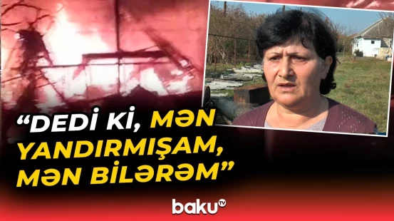 "Keçən il müəmmalı şəkildə evimiz yandı" | Zaqatalada torpaq ədavəti yanğınla nəticələndi
