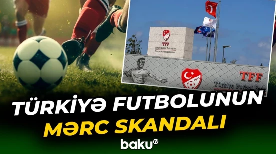 Türkiyədə 600-ə yaxın futbolçu qeyri-leqal mərc işi üzrə dindirilməyə çağırıldı