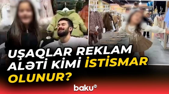 Azyaşlılardan reklam aləti kimi istifadə olunması hansı fəsadlara yol açır?