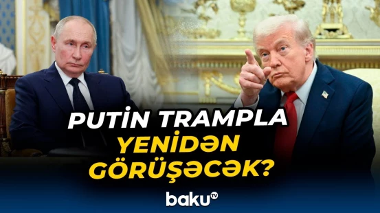 Putin və Tramp danışıqları yenidən gündəmdə | Moskvadan mesaj