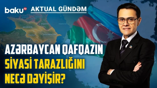 Postmünaqişə dövründə suverenlik: Azərbaycan modeli nümunədir - AKTUAL GÜNDƏM