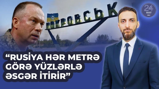 Cəbhənin mərkəzi Pokrovsk | Rusiya ordusu ağır itkilər verir - 24 SAAT