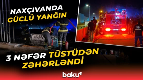 Naxçıvanda yanacaqdoldurma məntəqəsində yanğın | FHN hərəkətə keçdi