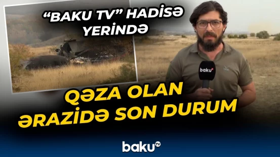 Faciəvi qəzanın olduğu yerdə araşdırmalar davam edir | “Baku TV” əməkdaşından açıqlamalar