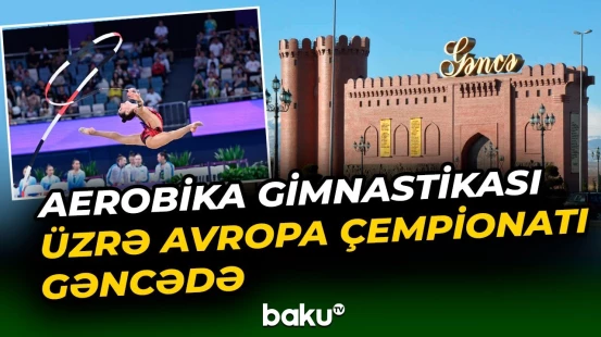 Avropanın ən istedadlı gimnastları Gəncədə toplaşdı