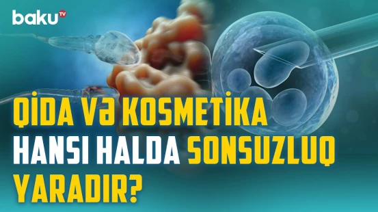 Sonsuzluğun bilmədiyiniz səbəbləri | Övlad sahibi olmaq üçün effektiv müalicə hansıdır? - BAKU MED
