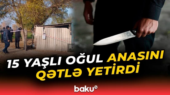 Oğuzda ailə faciəsi | 47 yaşlı qadının qətli ilə bağlı təfərrüatlar məlum oldu