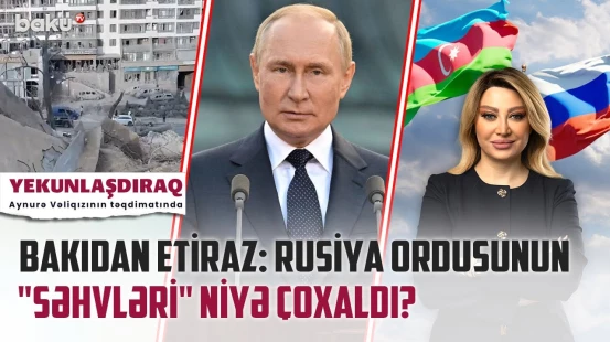 Prezident kimlərə sərt xəbərdarlıq etdi? - Moskvanın sual doğuran addımları | YEKUNLAŞDIRAQ