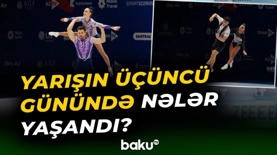 Gəncədə aerobika gimnastikası üzrə Avropa çempionatının üçüncü günü