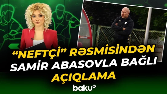 "Neftçi" Samir Abasovun cəzalandırılması ilə bağlı apellyasiya şikayəti edəcək?