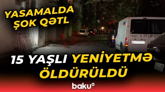 "Eşitdim ki, dava olub, sonra..." | 14 yaşlı məktəblidən tükürpərdən əməl