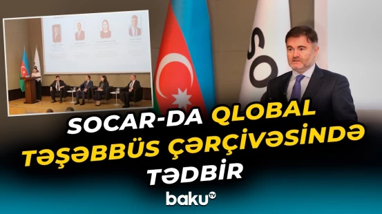 SOCAR-ın qarşıdakı illər üçün hədəfləri açıqlandı