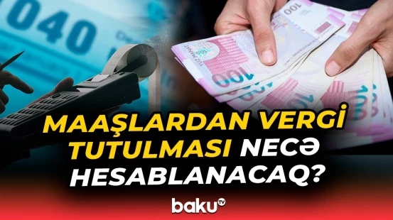 Əməkhaqqına vergi yeni qayda ilə tutulacaq | Detallar açıqlandı