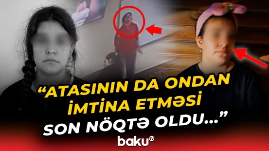 Sığınacaqda qalan 16 yaşlı Nurcanın faciəvi sonu | “Bu detalları heç kim bilmir”